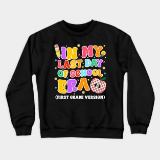 In My Last Day Of-School Era 1th grade Version gift for boys girls kids Crewneck Sweatshirt